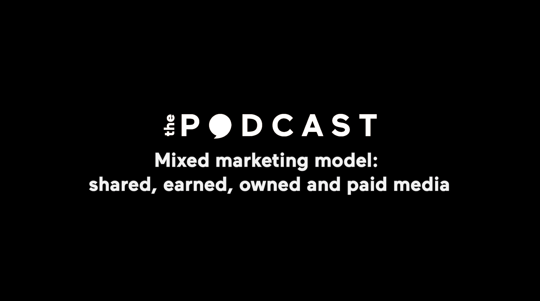 The mixed marketing model: paid, shared, earned and owned media